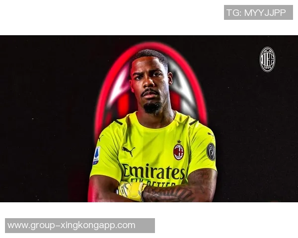 迈尼昂续约谈判深入进行米兰全力留住核心门将至2031年