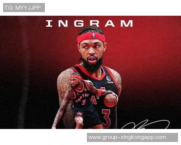 猛龙主帅盛赞英格拉姆进攻与防守双重能力展现出色表现 猛龙主帅盛赞英格拉姆进攻与防守双重能力展现出色表现